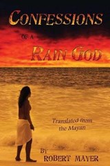 Confessions of a Rain God - Robert Mayer - 9781936404339