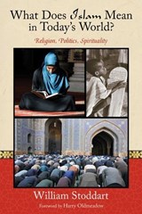 What Does Islam Mean in Today's World? - William Stoddart, author of Remembering in - 9781936597253