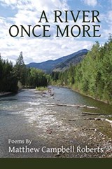 A River Once More - Matthew Campbell Roberts - 9781936657469