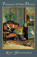 Intimacies & Other Devices - Kurt Heinzelman - 9781936671199
