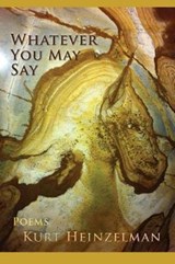 Whatever You May Say - HEINZELMAN,  Kurt - 9781936671441