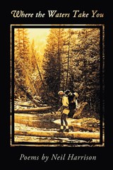 Where the Waters Take You - Neil Harrison - 9781936671502