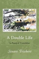 A Double Life - Stuart Friebert - 9781936671588