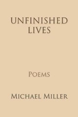 Unfinished Lives - MILLER,  Michael - 9781936671724