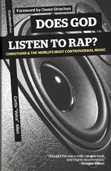 Does God Listen to Rap? Christians and the World's Most Controversial Music - ALLEN,  Curtis 'voice - 9781936760763