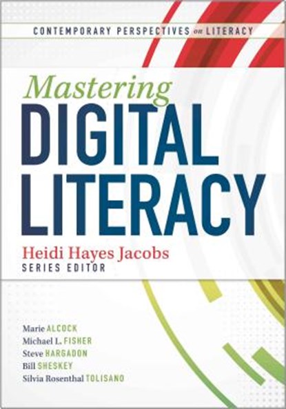 Mastering Digital Literacy, Heidi Hayes Jacobs - Paperback - 9781936764549
