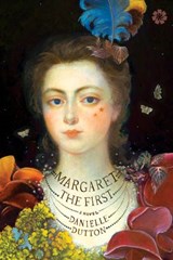 Margaret the First - Danielle Dutton - 9781936787364