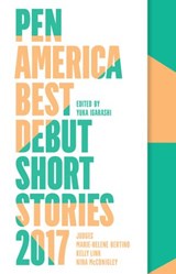 PEN America Best Debut Short Stories 2017 - Marie-Helene Bertino ; Kelly Link ; Nina McConigley - 9781936787692