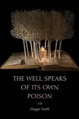 The Well Speaks of Its Own Poison - SMITH,  Maggie - 9781936797561