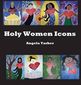 Holy Women Icons - YARBER,  Angela - 9781936912971
