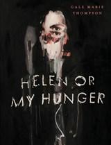 Helen Or My Hunger - Gale Marie Thompson - 9781936919840