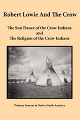Robert Lowie and The Crow - Robert H Lowie - 9781936955022
