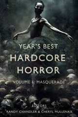 Year's Best Hardcore Horror Volume 6 - Cheryl Mullenax ; Randy Chandler - 9781936964154