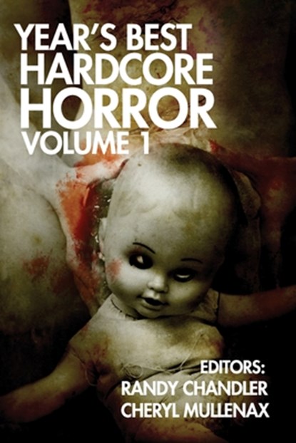 Year's Best Hardcore Horror Volume 1, Randy Chandler - Paperback - 9781936964581