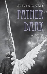 Father Dark - Steven L Case - 9781937002848