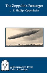 The Zeppelin's Passenger - OPPENHEIM,  E. Phillips - 9781937022013