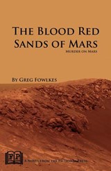 The Blood Red Sands of Mars: Murder on Mars - Greg Fowlkes - 9781937022129