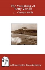 The Vanishing of Betty Varian - Carolyn Wells - 9781937022242