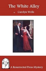 The White Alley - Carolyn Wells - 9781937022297