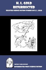H. L. Gold Resurrected: Selected Science Fiction Stories of H. L. Gold - Greg Fowlkes - 9781937022433