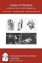 Gems of Mystery - A E W Mason ; Harold Macgrath ; Richard Harding Davis - 9781937022440