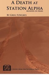 A Death at Station Alpha: Murder on Mars - Greg Fowlkes - 9781937022563