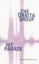 Hit Parade: The Orbita Group - PLATT,  Kevin M F - 9781937027568