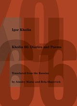 Kholin 66: Diaries and Poems - KHOLIN,  Igor - 9781937027995