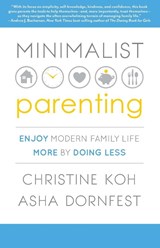 Minimalist Parenting - Christine K. Koh ; Asha Dornfest - 9781937134341