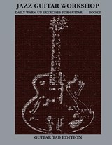 Jazz Guitar Workshop Book I - Daily Warm Ups for Guitar Tab Edition - Robert Green - 9781937187019