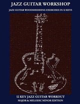 Jazz Guitar Workshop - 12 Key Jazz Guitar Workout Major & Melodic Minor Edition - Robert Green - 9781937187071