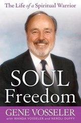 Soul Freedom - VOSSELER,  Gene ; Vosseler, Wanda ; Duffy, Dr Neroli - 9781937217020