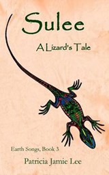 Sulee, A Lizard's Tale - Patricia Jamie Lee - 9781937238063