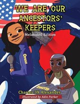 We Are Our Ancestors' Keepers - Charles 3x Alexander ; Bianca Muhammad - 9781937269777