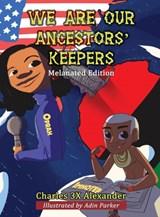 We Are Our Ancestors' Keepers - Charles 3x Alexander ; Bianca Muhammad - 9781937269852