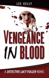 Vengeance in Blood - Kelly, Lee - 9781937293604