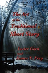 The Art of the Traditional Short Story - GORN,  Lester ; Frey, James N - 9781937356293