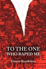 To the One Who Raped Me - Dustin Brookshire - 9781937420208