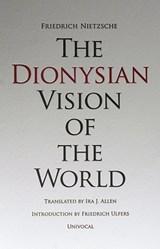 The Dionysian Vision of the World - Friedrich Nietzsche - 9781937561024
