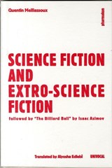 Science Fiction and Extro-Science Fiction - Quentin Meillassoux ; Isaac Asimov - 9781937561482