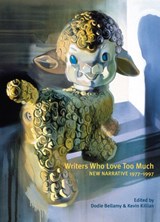 Writers Who Love Too Much - Dodie Bellamy ; Kevin Killian - 9781937658656