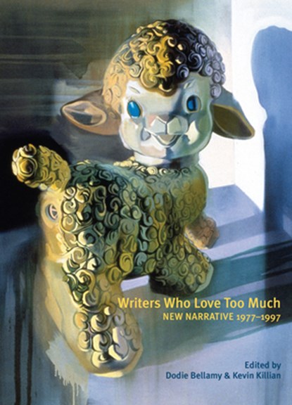 Writers Who Love Too Much, Dodie Bellamy ; Kevin Killian - Paperback - 9781937658656