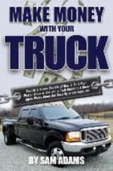 Make Money with Your Truck - Sam Adams - 9781937660215