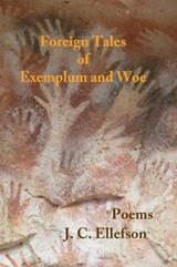 Foreign Tales of Exemplum and Woe: Poems - J. C. Ellefson - 9781937677824