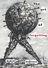 The Art of Forgetting - Andrei Codrescu - 9781937679613