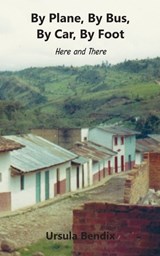 By Plane, By Bus, By Car, By Foot - Ursula Bendix - 9781937748418