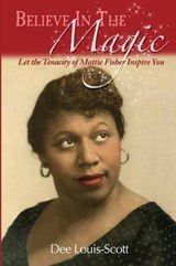 Believe in the Magic - Dee Louis Scott - 9781937801229