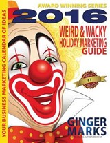 2016 Weird & Wacky Holiday Marketing Guide - Ginger Marks - 9781937801595
