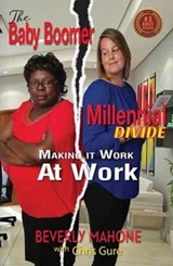 The Baby Boomer Millennial Divide - MAHONE,  Beverly - 9781937801793
