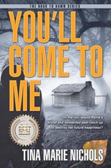 You'll Come To Me - Tina Nichols - 9781937801823